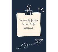 Se non lo faccio io non lo fa nessuno - Taccuino divertente per appunti e idee | Quaderno simpatico da ufficio: Taccuino divertente per appunti, idee ... amici e amiche | Umorismo da ufficio