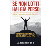 Se non lotti hai già perso: Come cambiare mentalità ha migliorato la mia vita