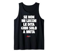 Se Non Mi lecchi Le Dita godi Solo a metà Canotta