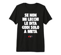 Se Non Mi lecchi Le Dita godi Solo a metà Maglietta Premium