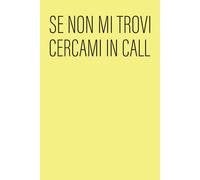 Se non mi trovi cercami in call (Idea regalo divertente, quaderno appunti, secret santa, blocco note, notebook, agenzia stanca, paperbook, regali ... Sopravvivere alle Riunioni senza Smarrirsi!