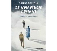 Se non muoio domani. Viaggio di tre ragazzi migranti