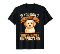 Se Non ne Hai Uno, Non capirai mai Il Cane Cavachon Maglietta