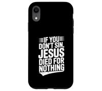 Se non peccati, Gesù è morto per niente umorismo cristiano Custodia per iPhone XR