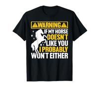 Se Non piaci al Mio Cavallo, Probabilmente Non Lo farò nemmeno io Maglietta