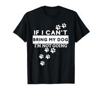 Se Non Posso Portare Il Mio Cane, Non Ci vado! Funny Dog Lovers Maglietta