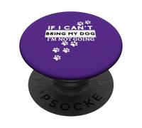 Se non posso portare il mio cane, non ci vado! Funny Dog Lovers PopSockets PopGrip Adesivo