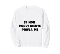 Se Non Provi Niente Prova Me, Regalo Idea di Natale Felpa
