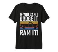 Se Non puoi Dodge it RAM it Pickup Truck Maglietta Premium