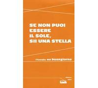 Se non puoi essere il sole, sii una stella. Filosofia del buongiorno