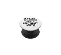 SE NON PUOI FARE NULLA A riguardo, NON preoccupatevi, PopSockets PopGrip Adesivo