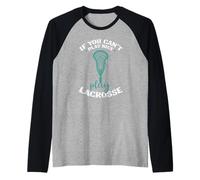 Se Non puoi Giocare a Lacrosse Gioca Bene Maglia con Maniche Raglan