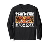 Se non riesci a gestire il fuoco, stai fuori dal mio Maglia a Manica