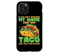 Se non riesci a ricordare il mio nome, dì solo taco e mi trasformerò Custodia per iPhone 11 Pro