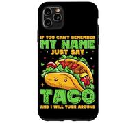 Se non riesci a ricordare il mio nome, dì solo taco e mi trasformerò Custodia per iPhone 11 Pro Max