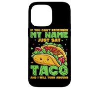Se non riesci a ricordare il mio nome, dì solo taco e mi trasformerò Custodia per iPhone 14 Pro Max