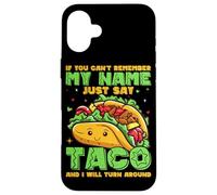 Se non riesci a ricordare il mio nome, dì solo taco e mi trasformerò Custodia per iPhone 16 Plus
