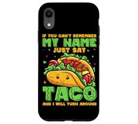 Se non riesci a ricordare il mio nome, dì solo taco e mi trasformerò Custodia per iPhone XR