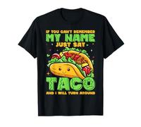 Se non riesci a ricordare il mio nome, dì solo taco e mi trasformerò Maglietta