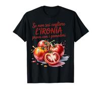 Se Non Sai Cogliere L'ironia Prova con I Pomodori Divertente Maglietta