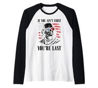 Se non sei il primo sei l'ultimo 4 luglio Giorno dell'Indipendenza Maglia con Maniche Raglan