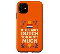 Se non sei olandese non sei molto orgoglio olandese Custodia per iPhone 11