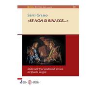 «Se non si rinasce...». Studio sulle frasi condizionali di Gesù nel Quarto Vangelo