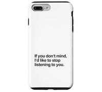 Se non ti dispiace vorrei smettere di ascoltarti (Divertente) Custodia per iPhone 7 Plus/8 Plus