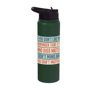 Se non ti piaccio ricorda che è la mente sulla materia Stainless Steel Insulated Water Bottle