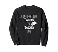 Se non ti piacciono i tacos, sono tipo Nacho - Coppie divertenti di taco Felpa