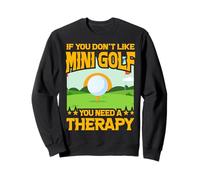 Se Non Ti Piace Il Mini Golf Hai Bisogno di Una Terapia Felpa