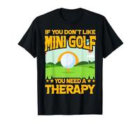 Se Non Ti Piace Il Mini Golf Hai Bisogno di Una Terapia Maglietta