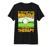 Se Non Ti Piace Il Mini Golf Hai Bisogno di Una Terapia Maglietta Premium