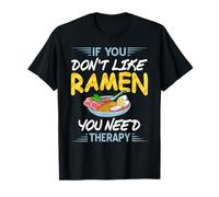 Se Non Ti Piace Il Ramen Hai Sicuramente Bisogno di Terapia Maglietta
