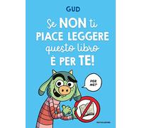 Se non ti piace leggere questo libro è per te!