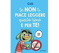 Se non ti piace leggere questo libro è per te!