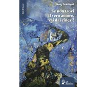 Se non trovi il vero amore, vai dai cinesi - Scattarelli Giusy