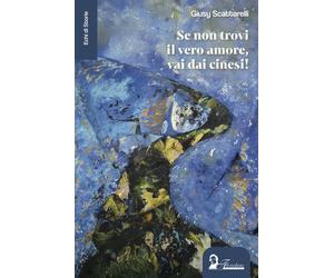 Se non trovi il vero amore, vai dai cinesi - Scattarelli Giusy