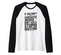 Se Non Vuoi Il Sarcasmo, Non Fare Domande stupide Maglia con Maniche Raglan