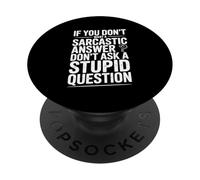 Se non vuoi il sarcasmo, non fare domande stupide PopSockets PopGrip Adesivo