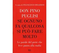 Se ognuno fa qualcosa si può fare molto. Le parole del prete che fece paura alla mafia