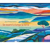 Se osservi a lungo la terra. Ediz. a colori