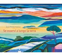 Se osservi a lungo la terra. Ediz. a colori