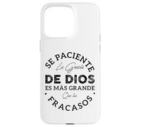Se Paciente La Gracia De Dios Es Mas Grande Que Tus Fracasos Custodia per iPhone 15 Pro Max