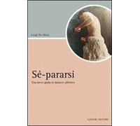 Sé-pararsi. Una breve guida al distacco affettivo