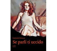 Se parli ti uccido - Driussi Gabriele