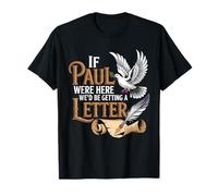 Se Paul Fosse Qui, riceveremmo Una Lettera Maglietta