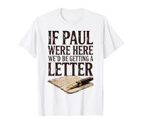 Se Paul Fosse Qui, riceveremmo Una Lettera Maglietta