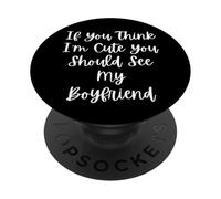 Se pensi che io sia carina, dovresti vedere il mio ragazzo PopSockets PopGrip Adesivo