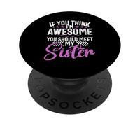 Se pensi che io sia fantastico, dovresti incontrare mia sorella fratelli PopSockets PopGrip Adesivo